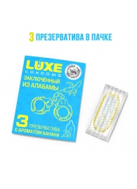 Презервативы  Заключенный из Алабамы  с ароматом банана - 3 шт. - Luxe - купить с доставкой в Казани